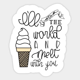 I'LL STOP THE WORLD AND MELT WITH YOU Sticker